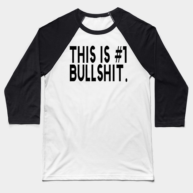 This Is #1 Bullshit Number One Funny Baseball T-Shirt by bougieFire